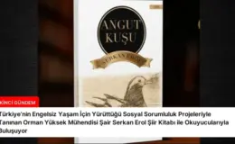 Türkiye’nin Engelsiz Yaşam İçin Yürüttüğü Sosyal Sorumluluk Projeleriyle Tanınan Orman Yüksek Mühendisi Şair Serkan Erol Şiir Kitabı ile Okuyucularıyla Buluşuyor