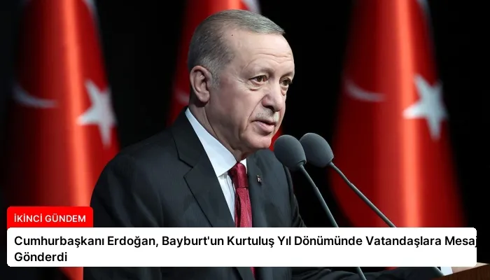 Cumhurbaşkanı Erdoğan, Bayburt’un Kurtuluş Yıl Dönümünde Vatandaşlara Mesaj Gönderdi