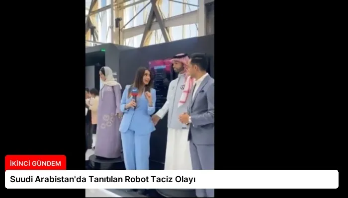 Suudi Arabistan’da Tanıtılan Robot Taciz Olayı