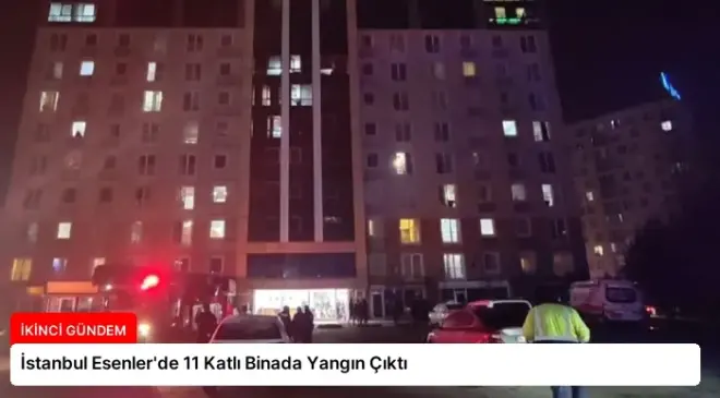 İstanbul Esenler’de 11 Katlı Binada Yangın Çıktı
