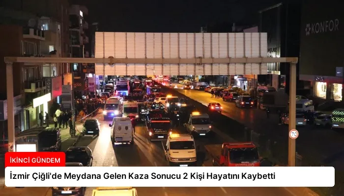 İzmir Çiğli’de Meydana Gelen Kaza Sonucu 2 Kişi Hayatını Kaybetti