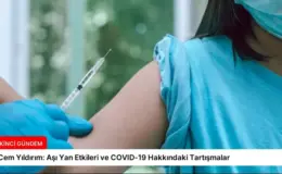 Cem Yıldırım: Aşı Yan Etkileri ve COVID-19 Hakkındaki Tartışmalar