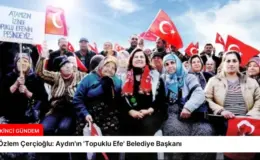 Özlem Çerçioğlu: Aydın’ın ‘Topuklu Efe’ Belediye Başkanı