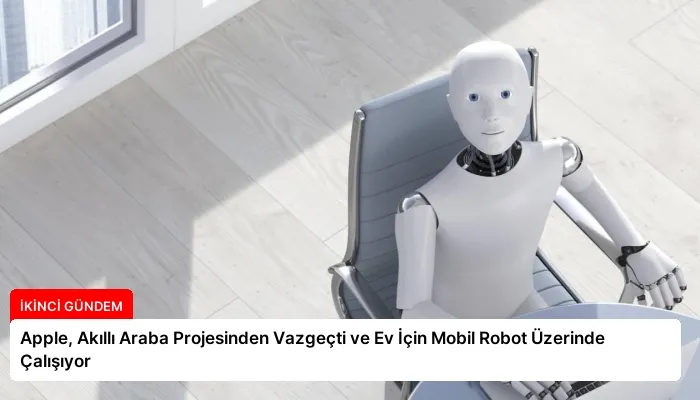Apple, Akıllı Araba Projesinden Vazgeçti ve Ev İçin Mobil Robot Üzerinde Çalışıyor