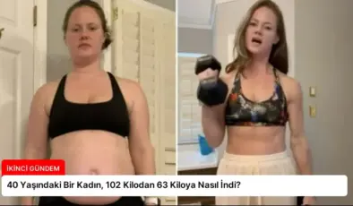 40 Yaşındaki Bir Kadın, 102 Kilodan 63 Kiloya Nasıl İndi?