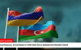Azerbaycan, Ermenistan’ın UAD’deki Dava İddialarının Reddini İstedi