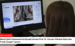 Bilkent Şehir Hastanesi Kardiyoloji Uzmanı Prof. Dr. Kevser Gülcihan Balcı’dan “Frank Çizgisi” Uyarısı
