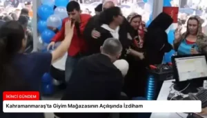 Kahramanmaraş’ta Giyim Mağazasının Açılışında İzdiham