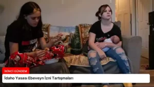 İdaho Yasası Ebeveyn İzni Tartışmaları
