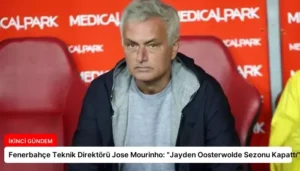 Fenerbahçe Teknik Direktörü Jose Mourinho: “Jayden Oosterwolde Sezonu Kapattı”