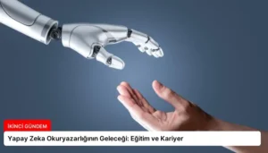 Yapay Zeka Okuryazarlığının Geleceği: Eğitim ve Kariyer