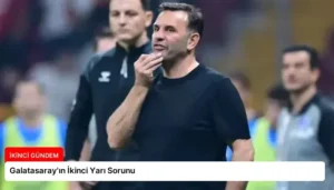 Galatasaray’ın İkinci Yarı Sorunu