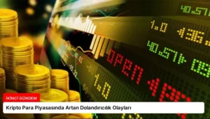 Kripto Para Piyasasında Artan Dolandırıcılık Olayları