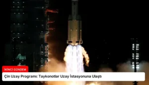 Çin Uzay Programı: Taykonotlar Uzay İstasyonuna Ulaştı