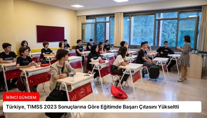 Türkiye, TIMSS 2023 Sonuçlarına Göre Eğitimde Başarı Çıtasını Yükseltti