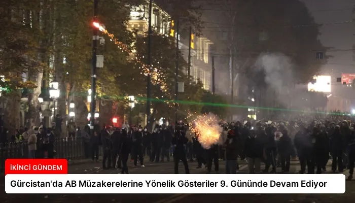 Gürcistan’da AB Müzakerelerine Yönelik Gösteriler 9. Gününde Devam Ediyor
