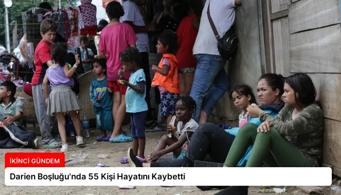 Darien Boşluğu’nda 55 Kişi Hayatını Kaybetti