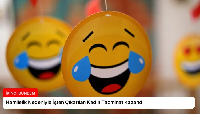 Hamilelik Nedeniyle İşten Çıkarılan Kadın Tazminat Kazandı
