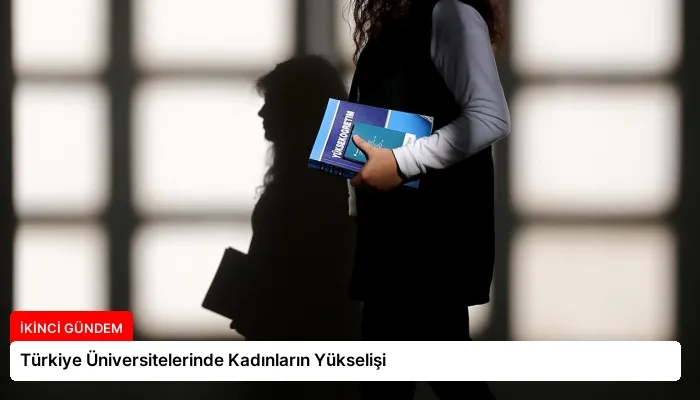 Türkiye Üniversitelerinde Kadınların Yükselişi