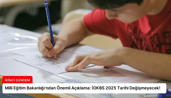 Milli Eğitim Bakanlığı’ndan Önemli Açıklama: İOKBS 2025 Tarihi Değişmeyecek!