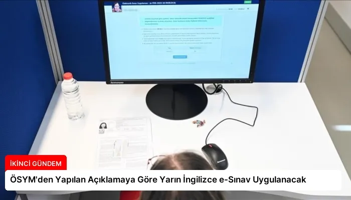 ÖSYM’den Yapılan Açıklamaya Göre Yarın İngilizce e-Sınav Uygulanacak