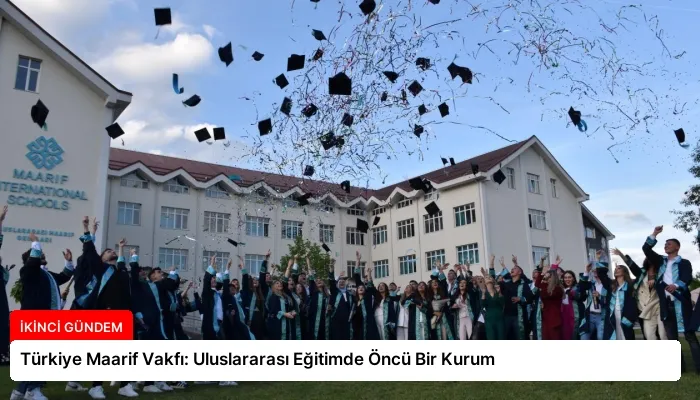 Türkiye Maarif Vakfı: Uluslararası Eğitimde Öncü Bir Kurum