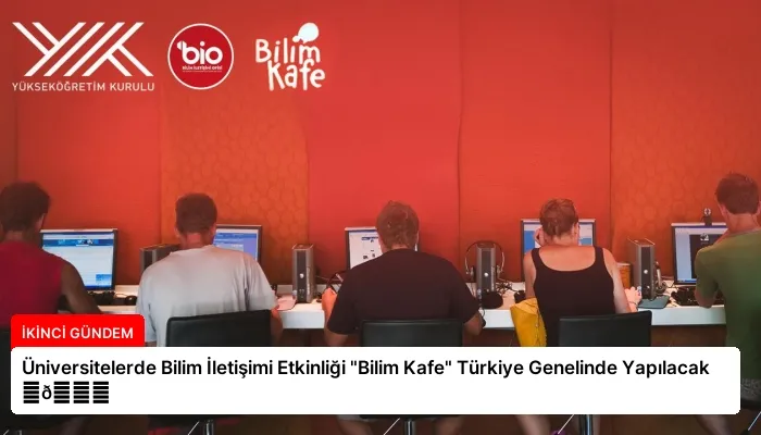 Üniversitelerde Bilim İletişimi Etkinliği “Bilim Kafe” Türkiye Genelinde Yapılacak ⏬👇