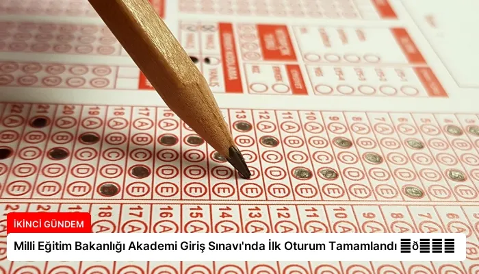 Milli Eğitim Bakanlığı Akademi Giriş Sınavı’nda İlk Oturum Tamamlandı ⏬👇