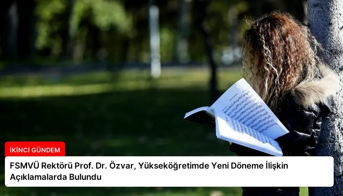 FSMVÜ Rektörü Prof. Dr. Özvar, Yükseköğretimde Yeni Döneme İlişkin Açıklamalarda Bulundu