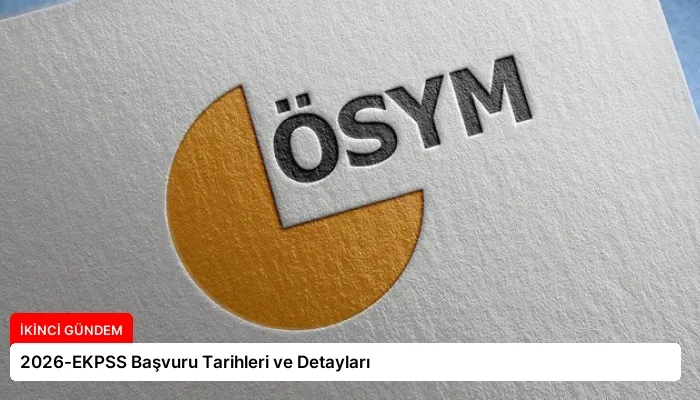 2026-EKPSS Başvuru Tarihleri ve Detayları