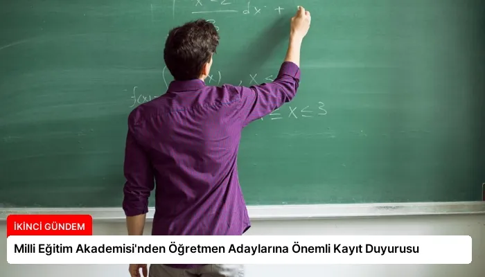 Milli Eğitim Akademisi’nden Öğretmen Adaylarına Önemli Kayıt Duyurusu