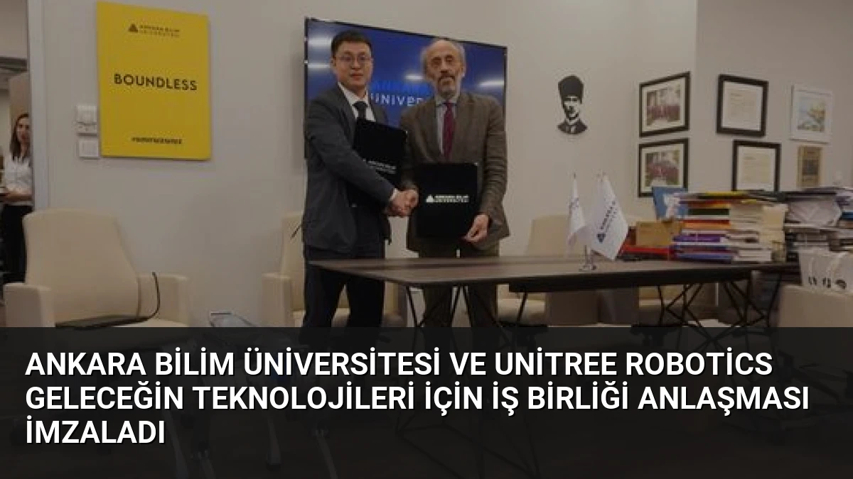 Ankara Bilim Üniversitesi ve Unitree Robotics Geleceğin Teknolojileri İçin İş Birliği Anlaşması İmzaladı