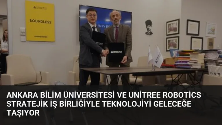 Ankara Bilim Üniversitesi ve Unitree Robotics Stratejik İş Birliğiyle Teknolojiyi Geleceğe Taşıyor