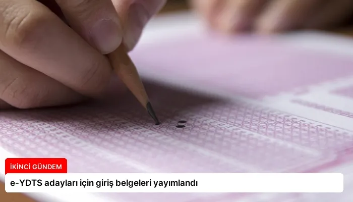 e-YDTS adayları için giriş belgeleri yayımlandı