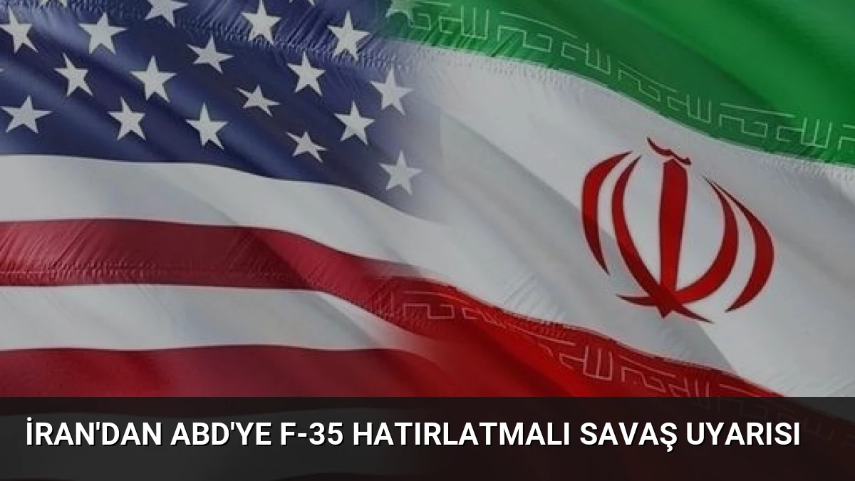 İran’dan ABD’ye F-35 Hatırlatmalı Savaş Uyarısı