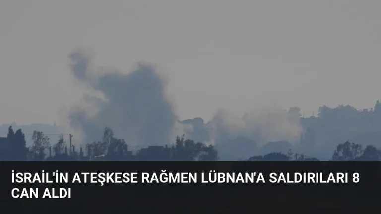 İsrail’in Ateşkese Rağmen Lübnan’a Saldırıları 8 Can Aldı