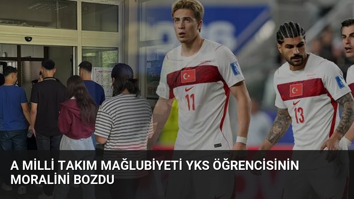 A Milli Takım Mağlubiyeti YKS Öğrencisinin Moralini Bozdu