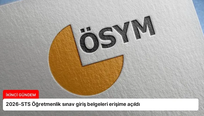 2026-STS Öğretmenlik sınav giriş belgeleri erişime açıldı