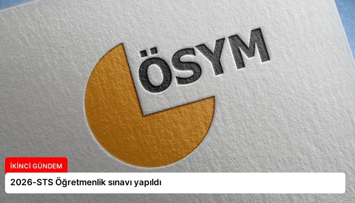 2026-STS Öğretmenlik sınavı yapıldı