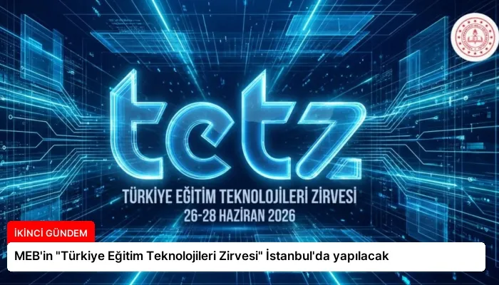 MEB’in “Türkiye Eğitim Teknolojileri Zirvesi” İstanbul’da yapılacak