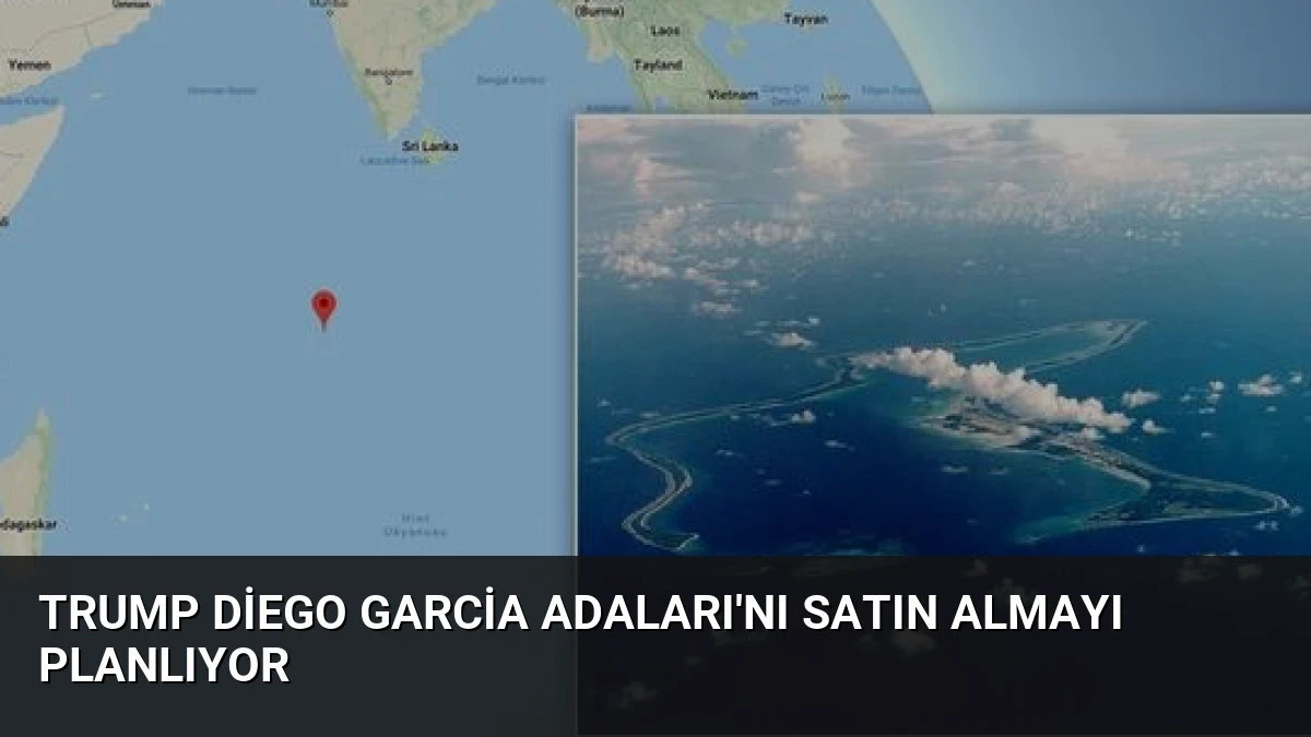Trump Diego Garcia Adaları’nı Satın Almayı Planlıyor
