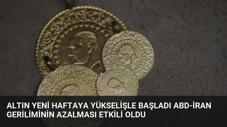 Altın Yeni Haftaya Yükselişle Başladı ABD-İran Geriliminin Azalması Etkili Oldu