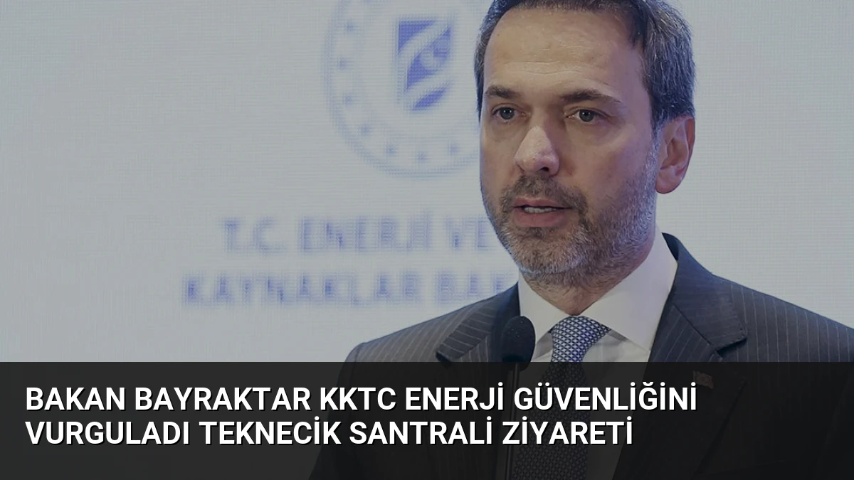 Bakan Bayraktar KKTC Enerji Güvenliğini Vurguladı Teknecik Santrali Ziyareti