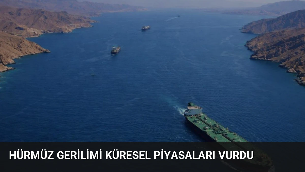Hürmüz Gerilimi Küresel Piyasaları Vurdu