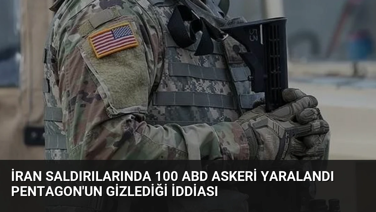 İran Saldırılarında 100 ABD Askeri Yaralandı Pentagon’un Gizlediği İddiası