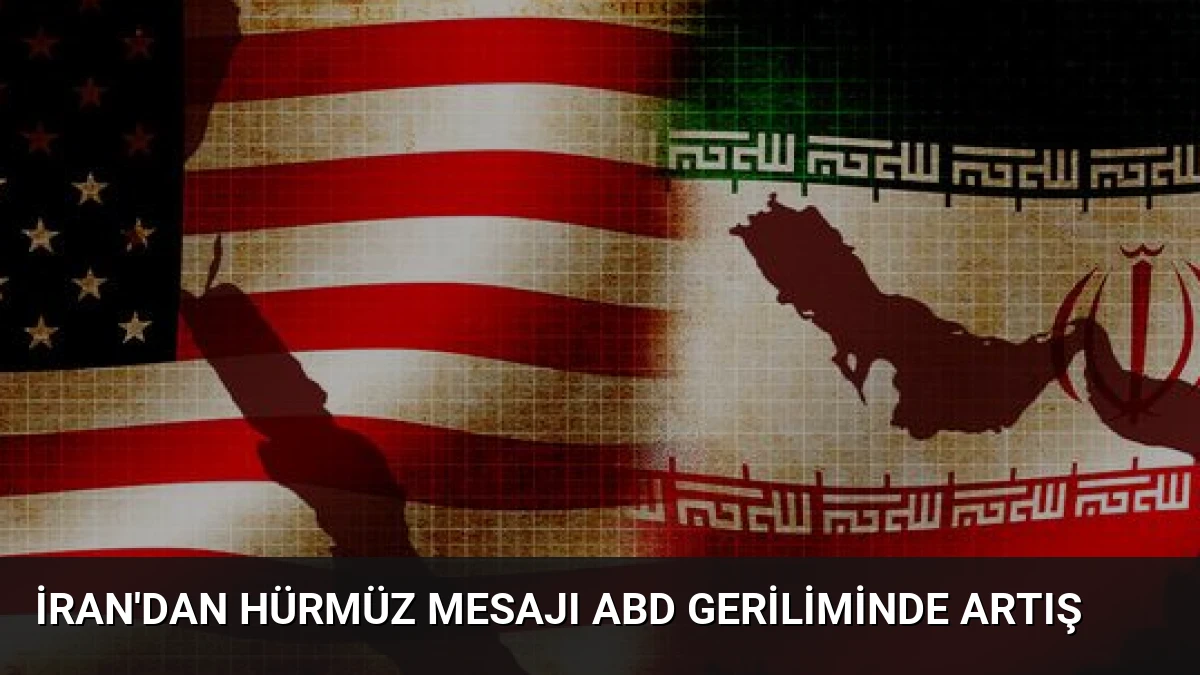 İran’dan Hürmüz Mesajı ABD Geriliminde Artış