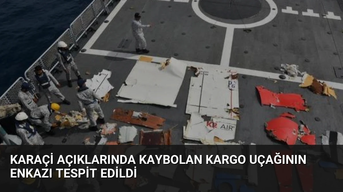 Karaçi Açıklarında Kaybolan Kargo Uçağının Enkazı Tespit Edildi