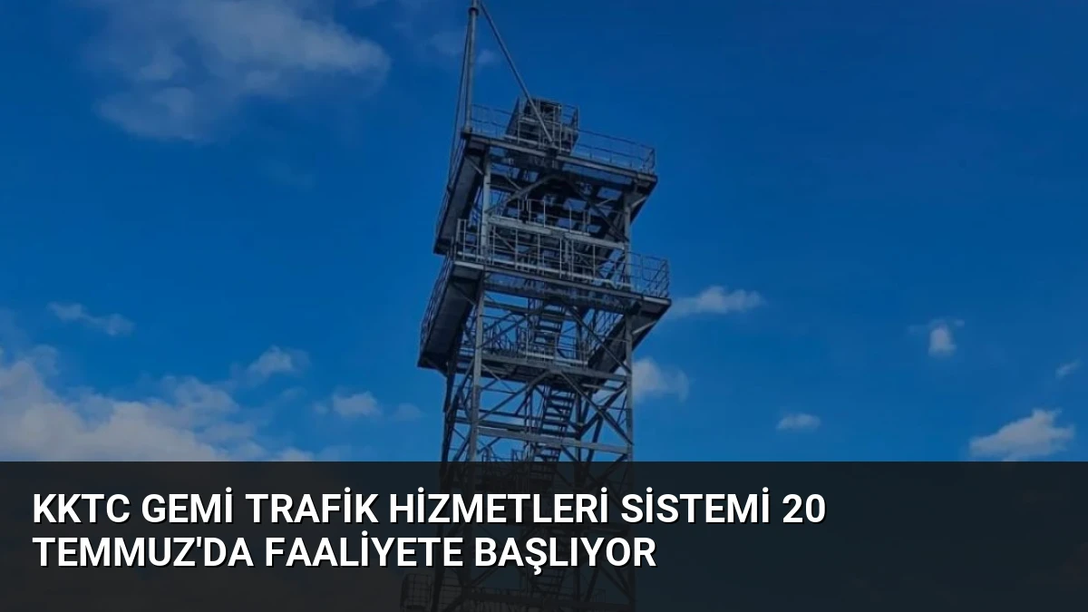 KKTC Gemi Trafik Hizmetleri Sistemi 20 Temmuz’da Faaliyete Başlıyor