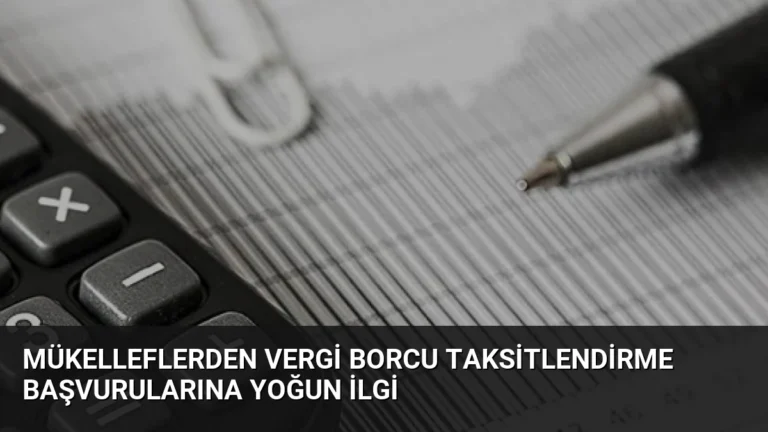 Mükelleflerden Vergi Borcu Taksitlendirme Başvurularına Yoğun İlgi