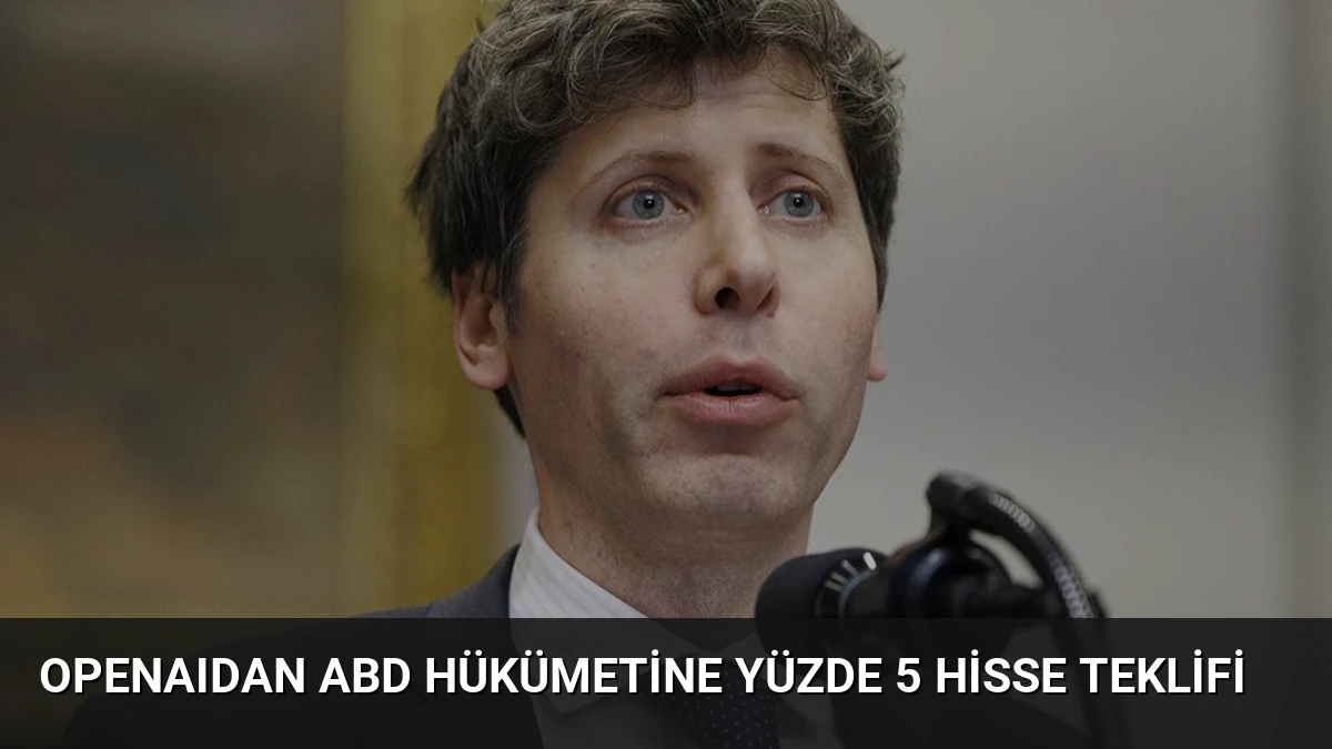 OpenAIdan ABD hükümetine yüzde 5 hisse teklifi